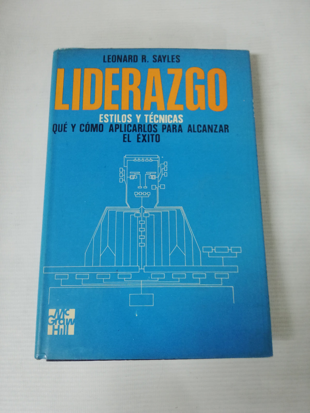 LIDERAZGO - ESTILO Y TECNICAS QUE Y COMO PRACTICARLOS PARA ALCAZAR EL EXITO - LEONARD R.
