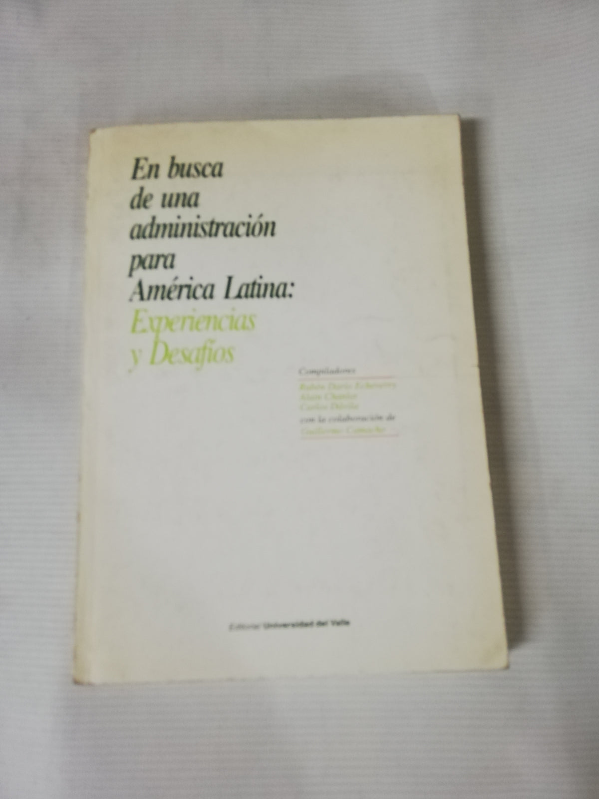 EN BUSCA DE UNA ADMINISTRACION PARA AMERICA LATINA: EXPERIENCIAS Y DESAFIOS - AUTORES VARIOS