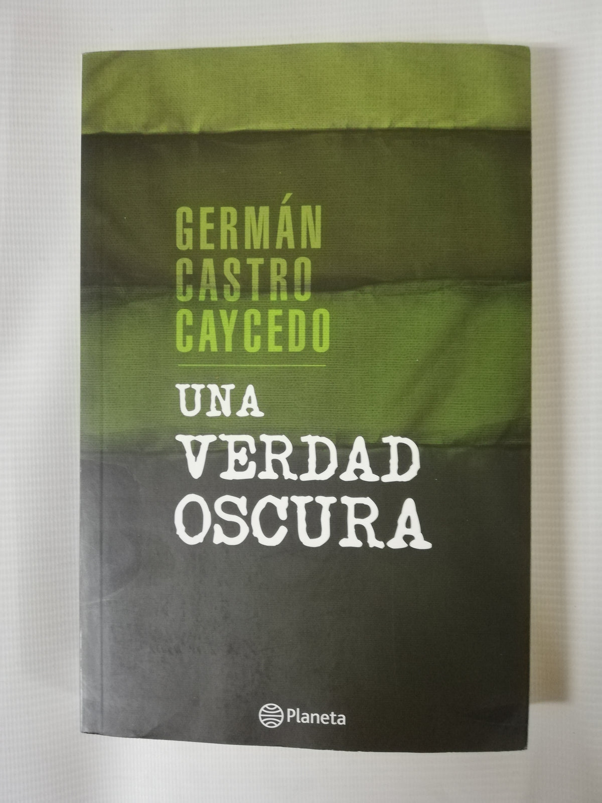 UNA VERDAD OSCURA - GERMÁN CASTRO CAYCEDO
