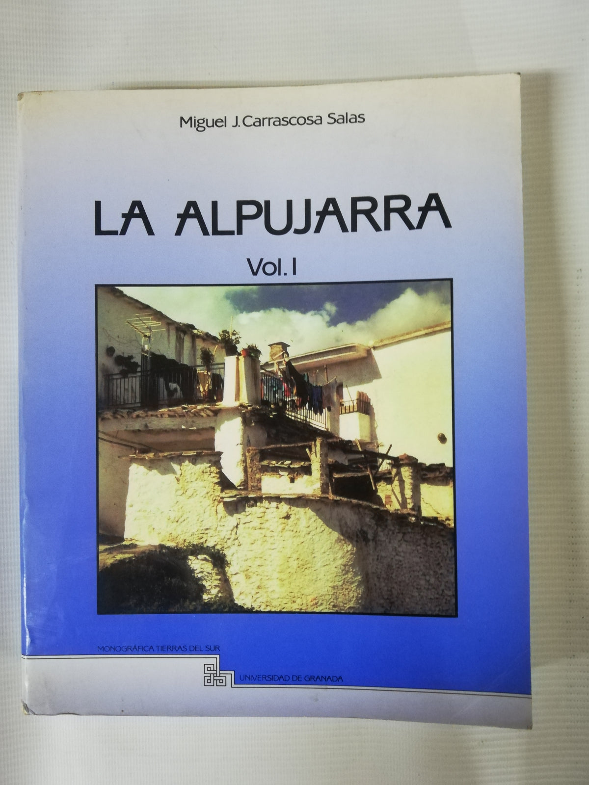 LA ALPUJARRA VOL. I - MIGUEL J. CARRASCOSA SALAS