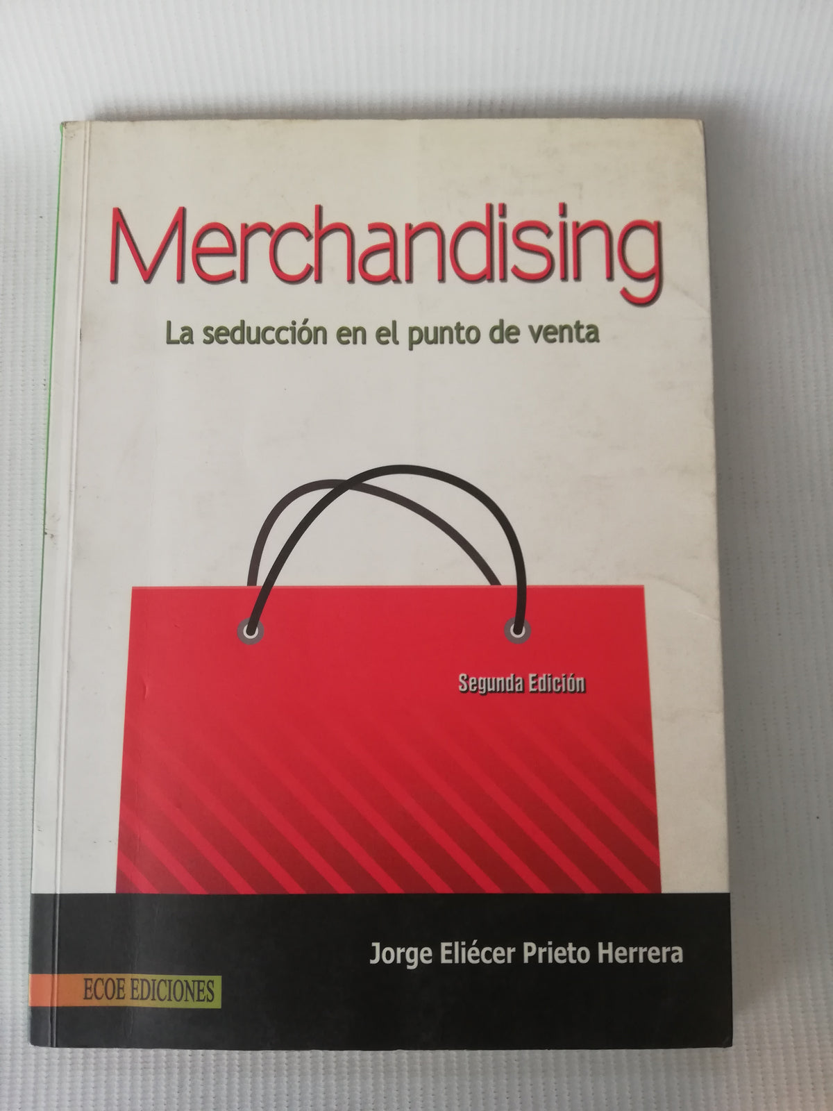 MERCHANDISING LA SEDUCCION EN EL PUNTO DE VENTA - JORGE ELIECER PRIETO HERRERA