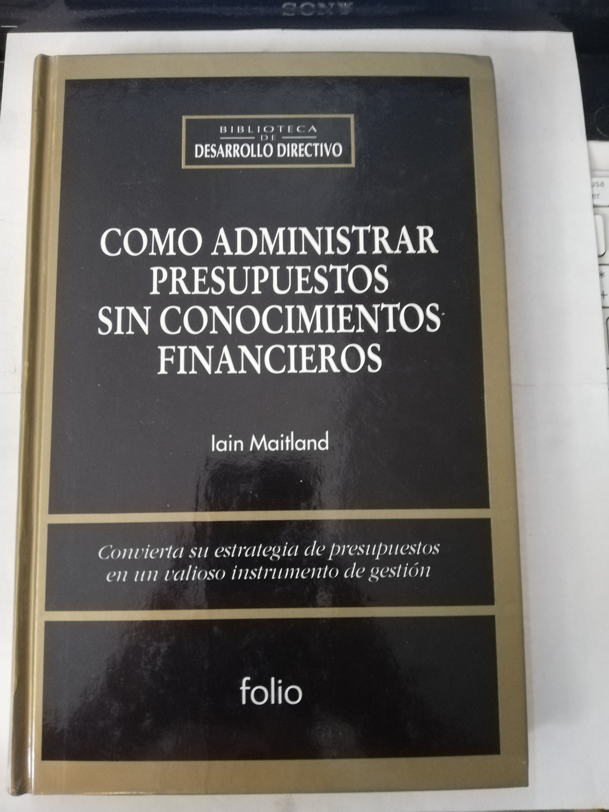 COMO ADMINISTRAR PRESUPUESTOS SIN CONOCIMIENTOS FINANCIEROS - IAIN MAITLAND