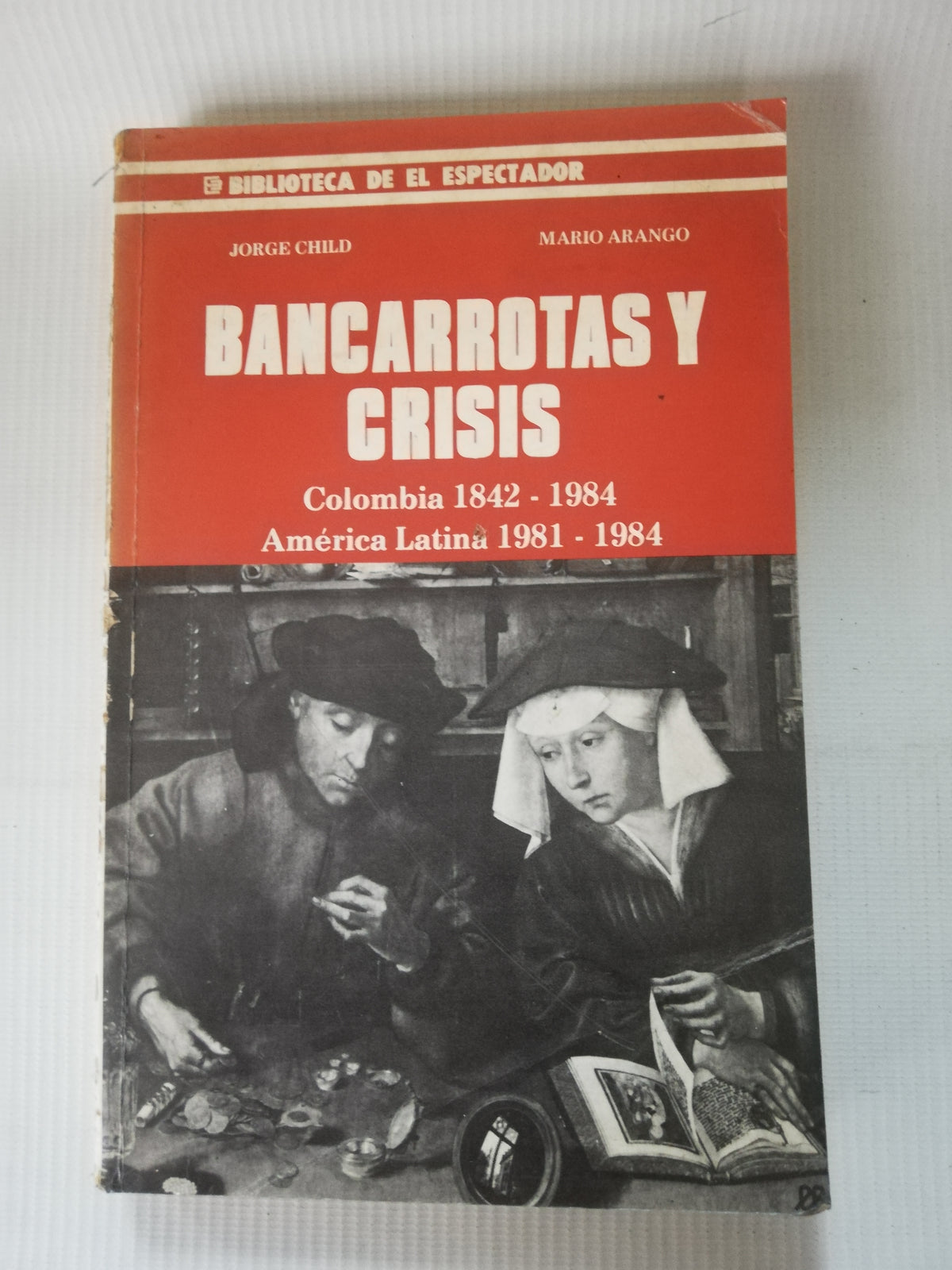 BANCARROTAS Y CRISIS - JORGE CHILD - MARIO ARANGO - AMERICA LATINA 1981 -1984