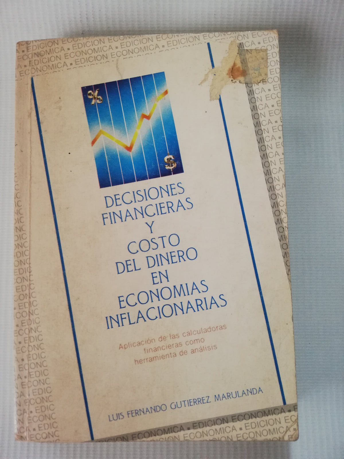 DECISIONES FINANCIERAS Y COSTO EN ECONOMIAS INFLACIONARIAS - LUIS FERNANDO GUTIERREZ MARULANDA