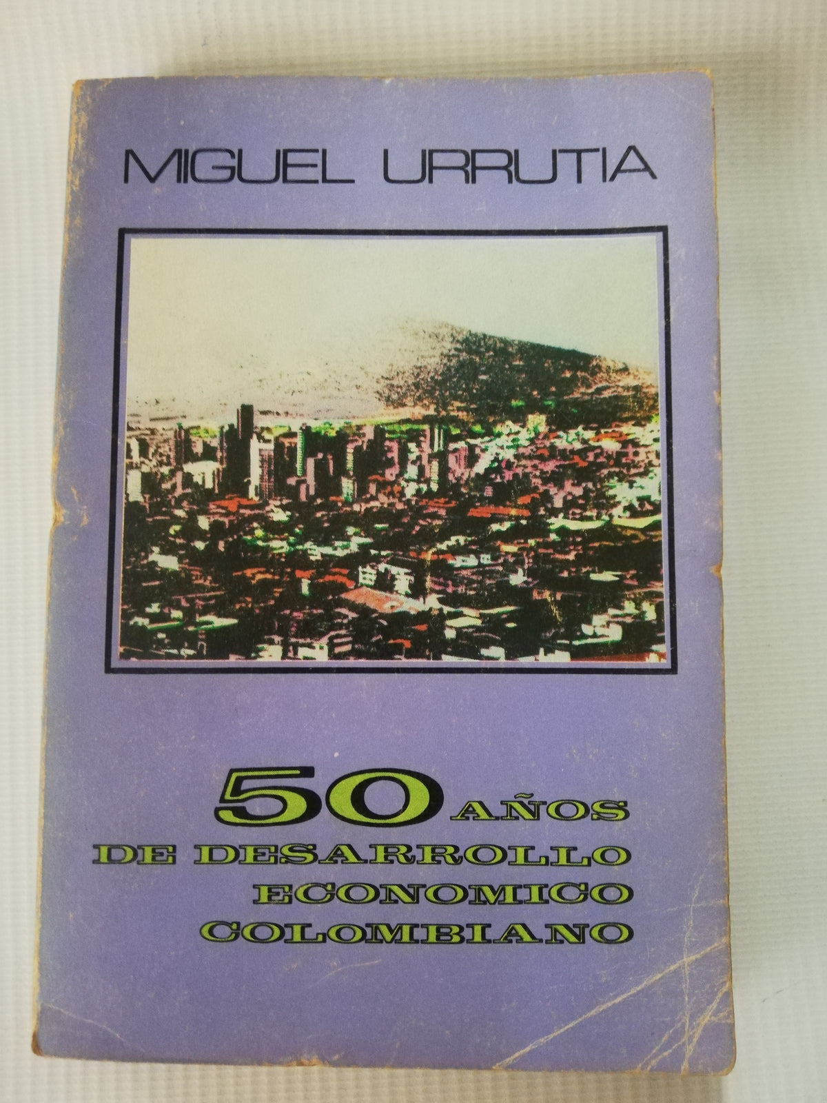 50 AÑOS DE DESARRLLO ECONOMICO COLONBIANO - MIGUEL URRUTIA