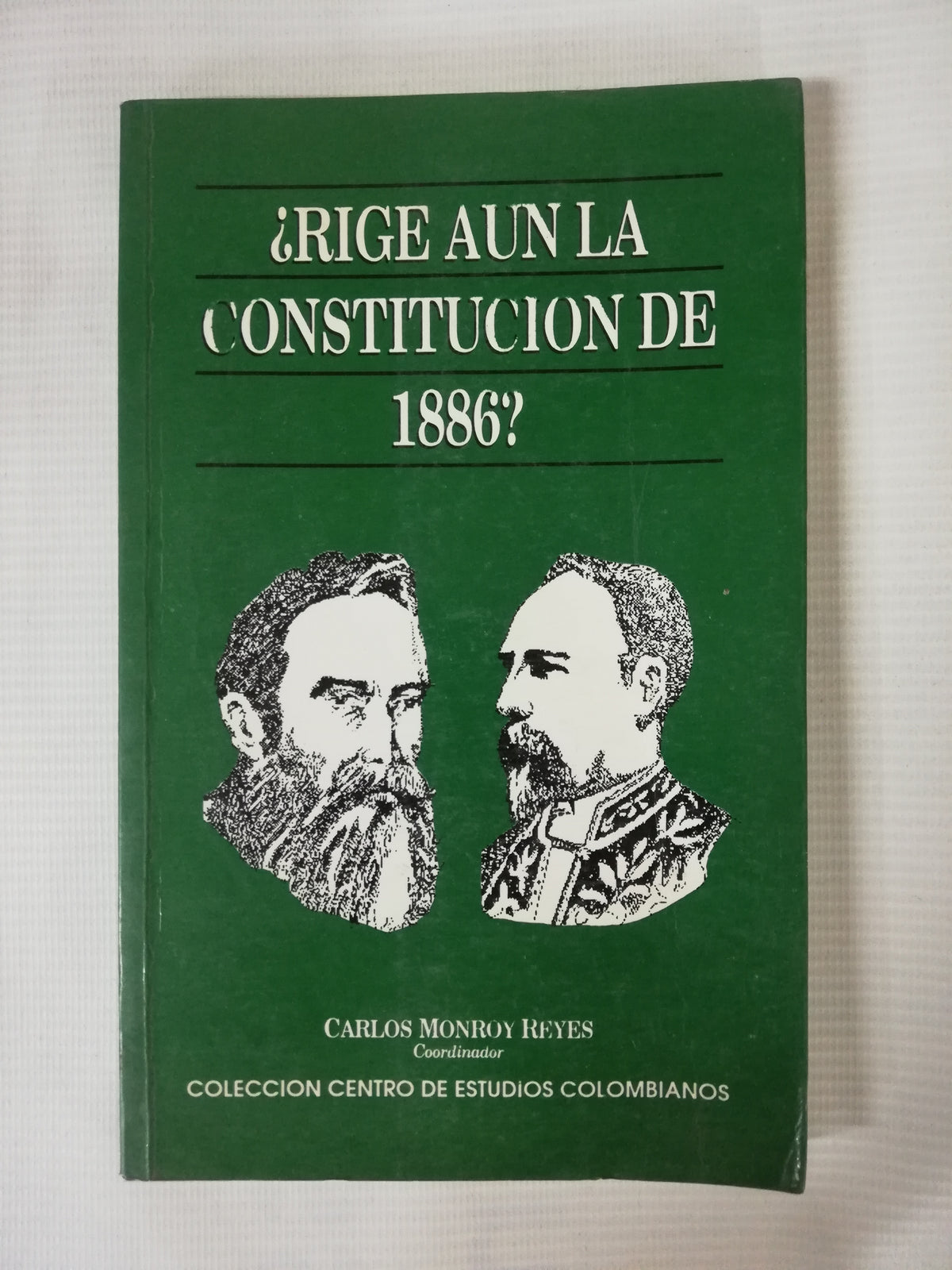 RIGE AUN LA CONSTITUCIÓN DE 1886? - CARLOS MONROY REYES