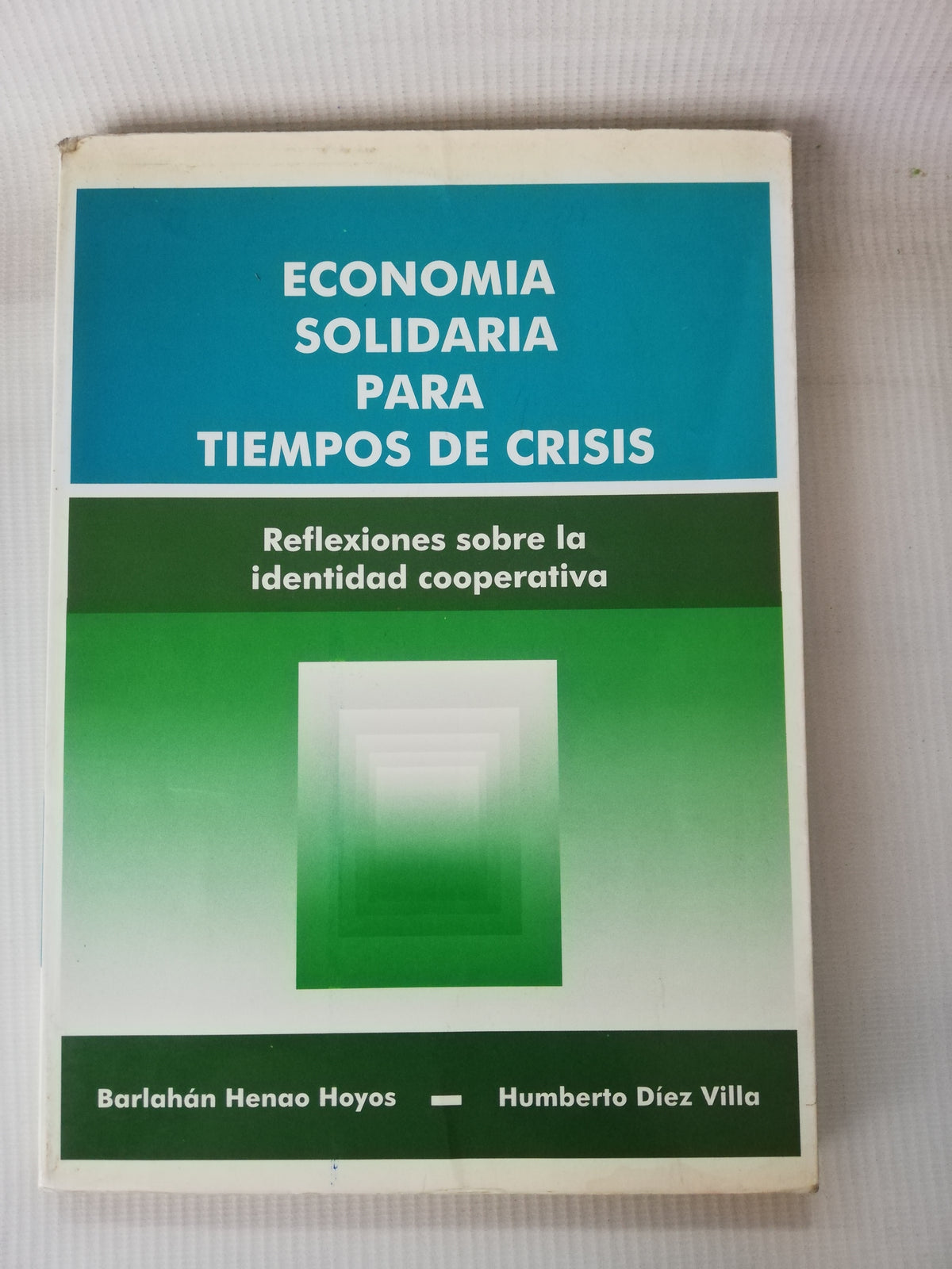 ECONOMIA SOLIDARIA PARA TIEMPO DE CRISIS - BARLAHAN HENAO HOYOS - HUMBERTO DIEZ VILLA