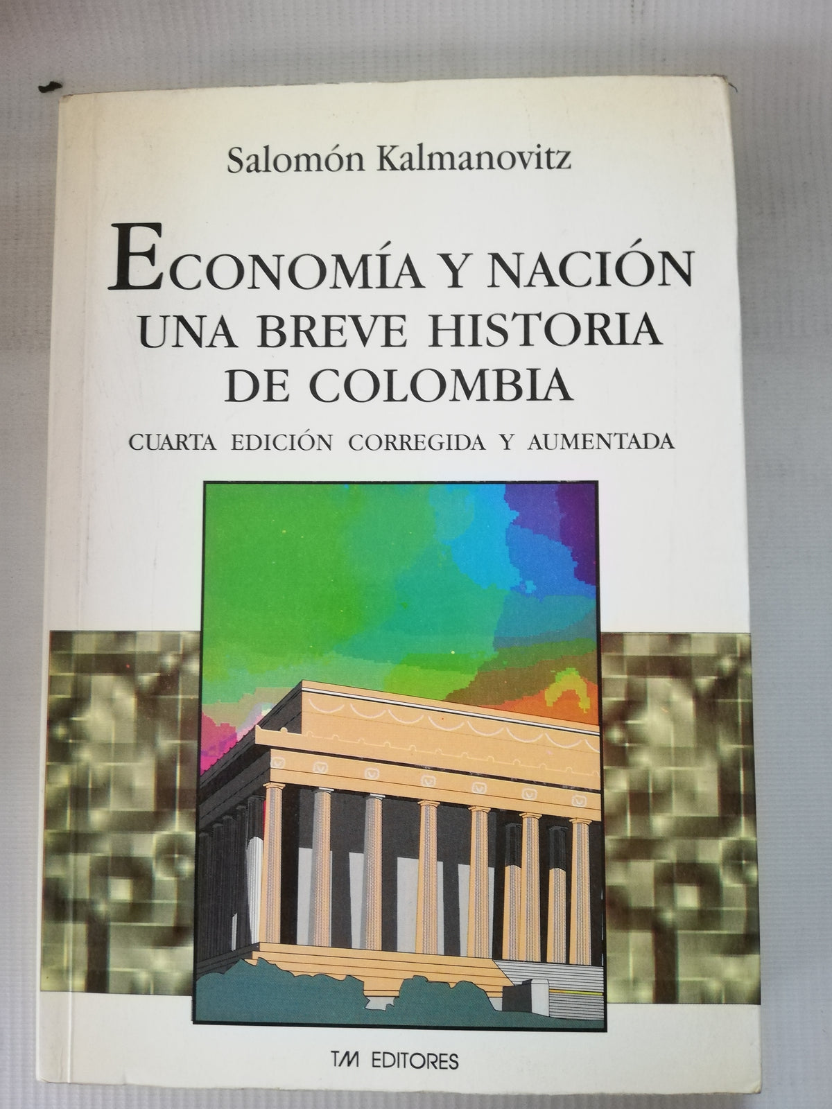 ECONOMIA Y NACION UNA BREVE HISTORIA DE COLOMBIA - SALOMON KALMANOVITZ
