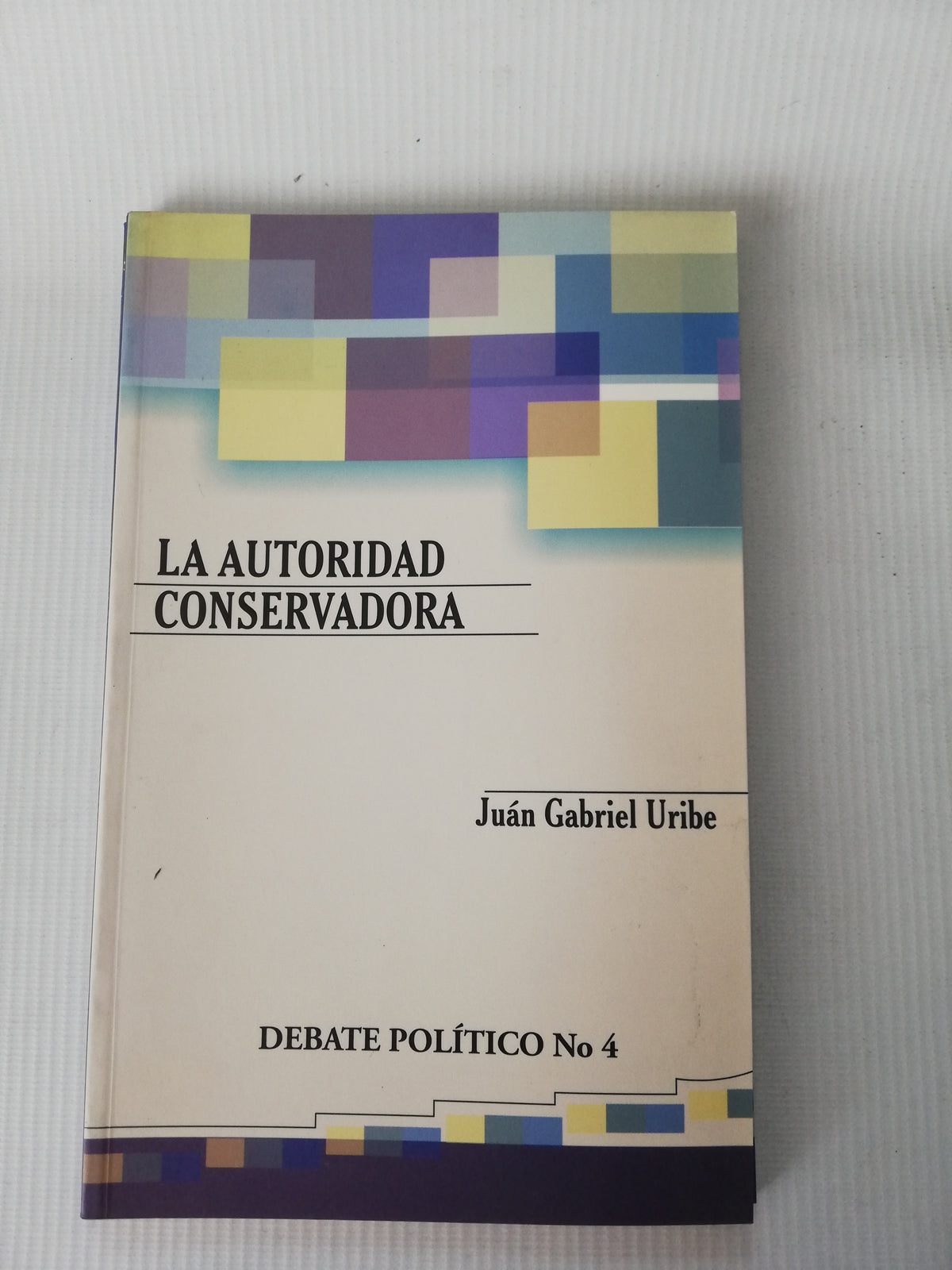 LA AUTORIDAD CONSERVADORA - JUAN GABRIEL URIBE