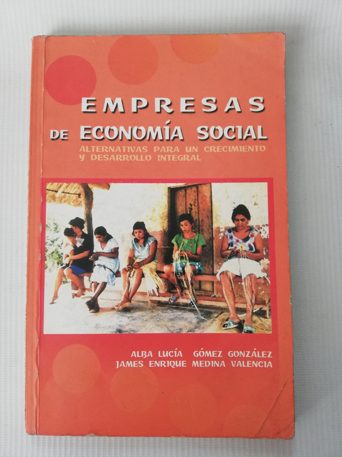EMPRESAS DE ECONOMIA SOCIAL - ALTERNATIVAS PARA UN CRECIMIENTO Y DESARRROLLO INTEGRAL - AUTORES VARIOS
