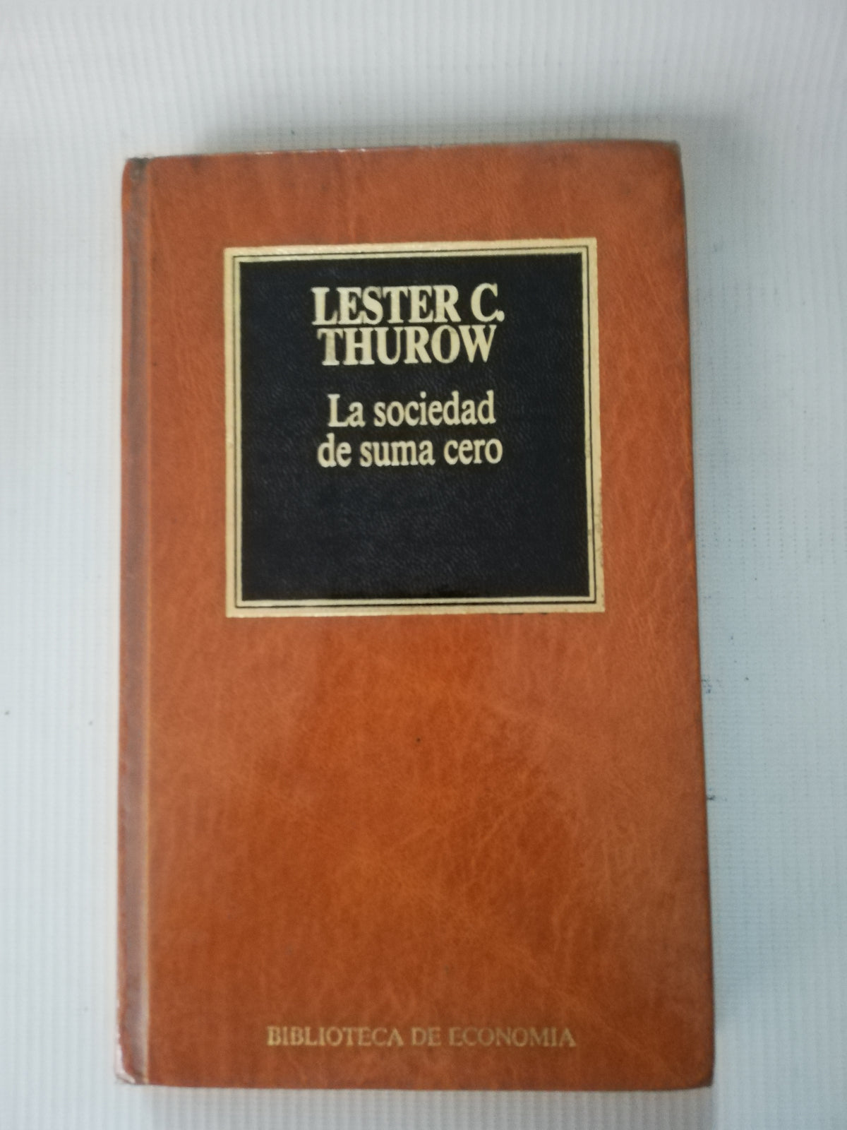 LA SOCIEDAD DE SUMA CERO - LESTER C. THUROW