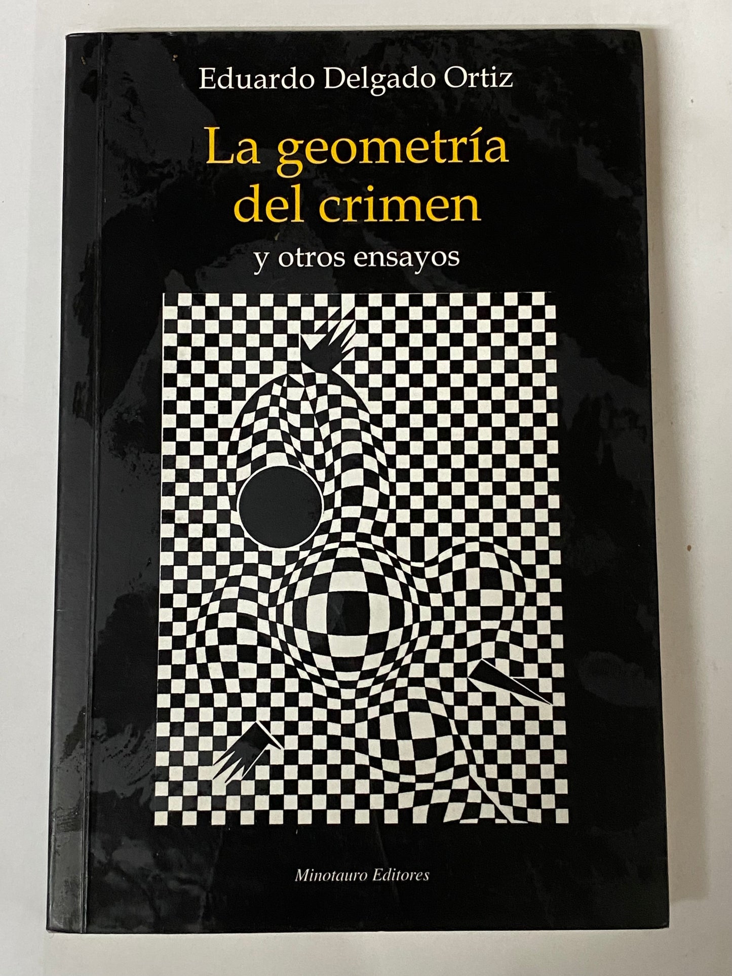 LA GEOMETRIA DEL CRIMEN Y OTROS ENSAYOS - EDUARDO DELGADO ORTIZ