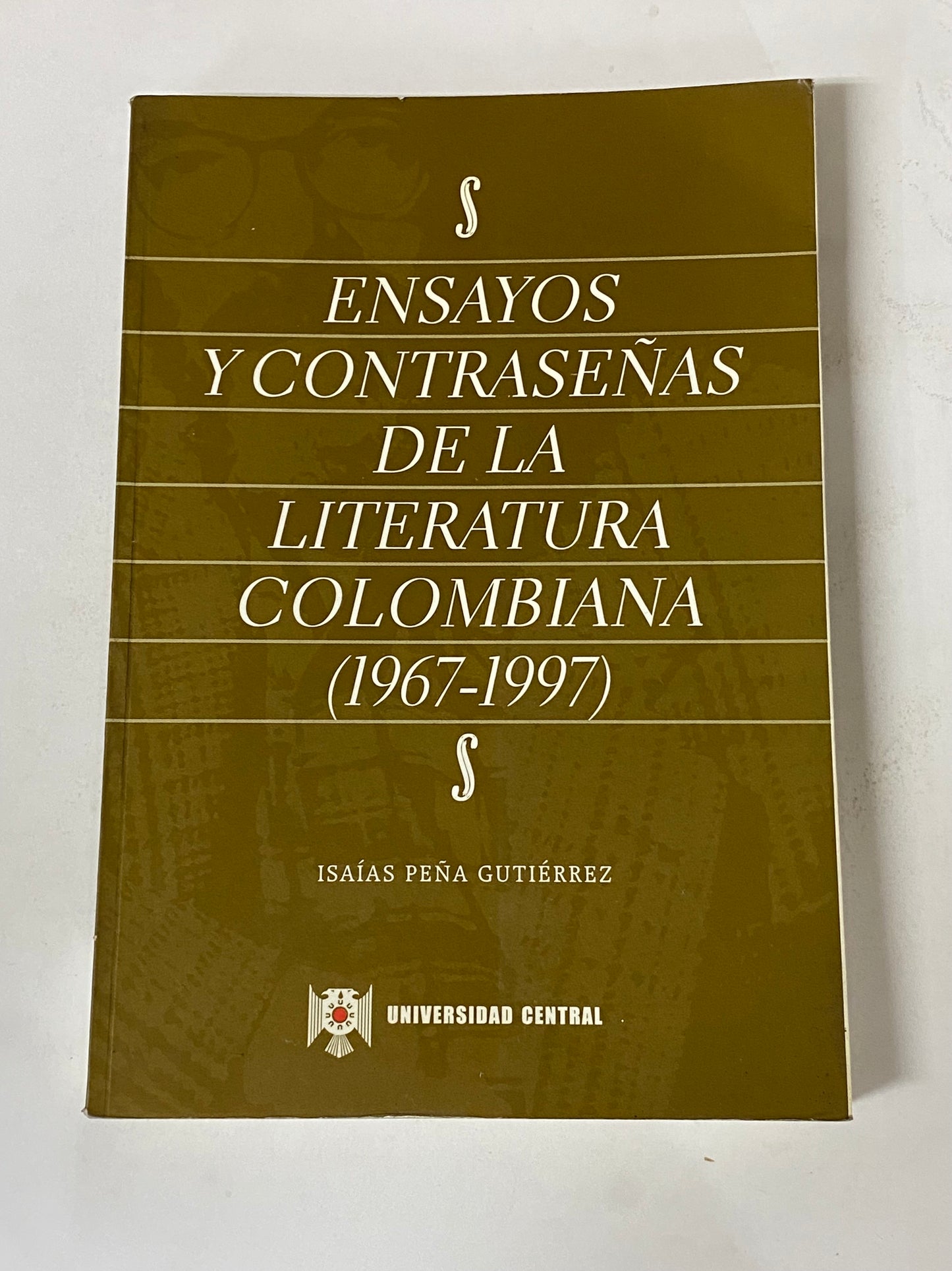 ENSAYOS Y CONTRASEÑAS DE LA LITERATURA COLOMBIANA (1967-1997)- ISAIAS PEÑA GUTIERREZ