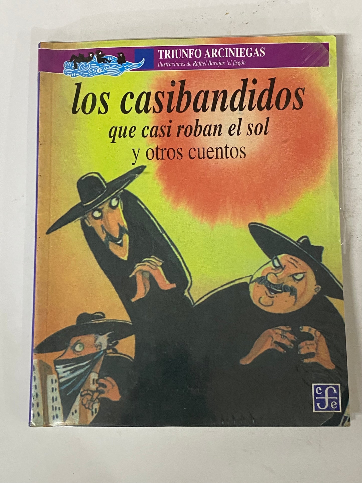 LOS CASIBANDIDOS QUE CASI ROBAN EL SOL Y OTROS CUENTOS- TRIUNFO ARCINIEGAS