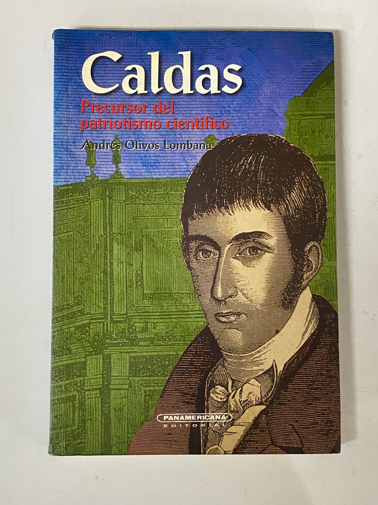 CALDAS PRECURSOS DEL PATRIOTISMO CIENTIFICO - ANDRES OLIVOS LOMBANA