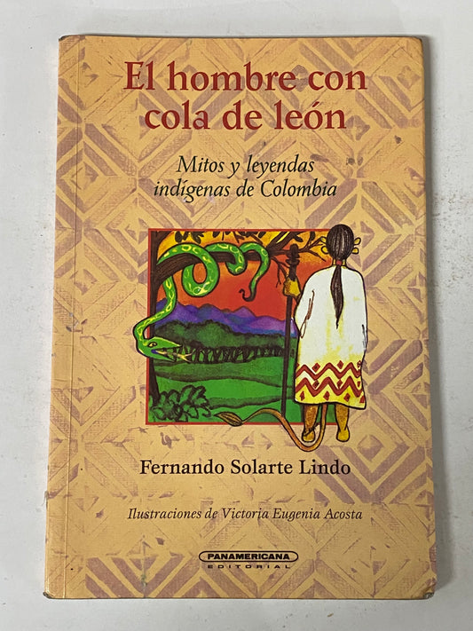 EL HOMBRE CON COLA DE LEON MITOS Y LEYENDAS INDIGENAS DE COLOMBIA - FERNANDO SOLARTE LINDO