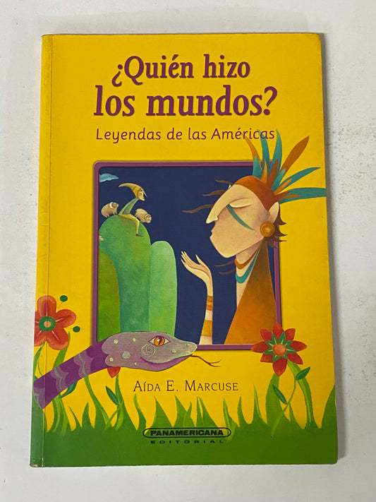 ¿QUIEN HIZO LOS MUNDOS? LEYENDAS DE AMERICA - AIDA E. MARCUSE