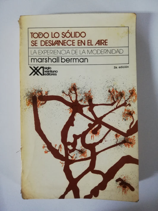 TODO LO SÓLIDO SE DESVANENCE EN EL AIRE - MARSHALL BERMAN