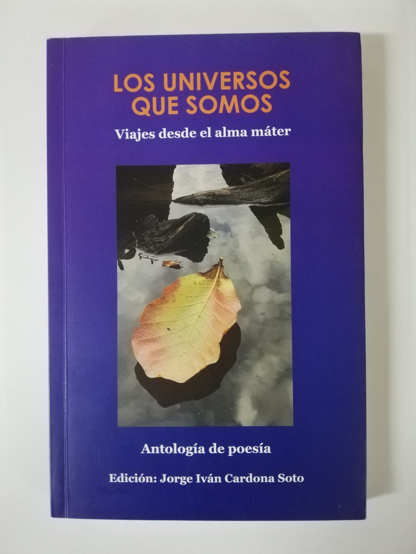 LOS UNIVERSOS QUE SOMOS - ANTOLOGÍA DE POESIA