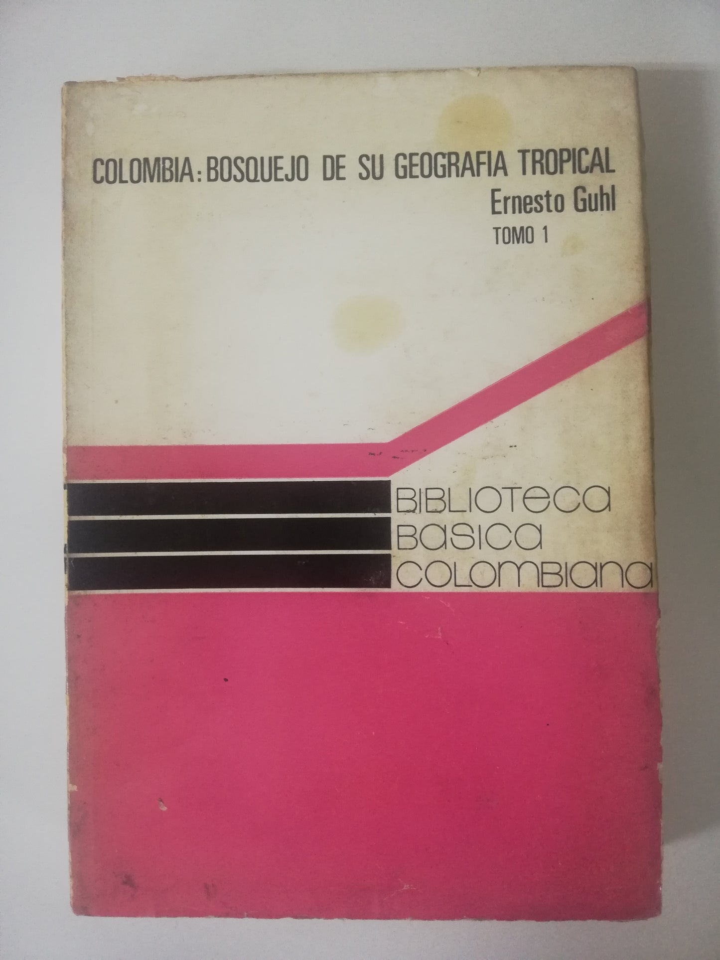 COLOMBIA: BOSQUEJO DE SU GEOGRAFÍA TROPICAL TOMO 1 - ERNESTO GUHL