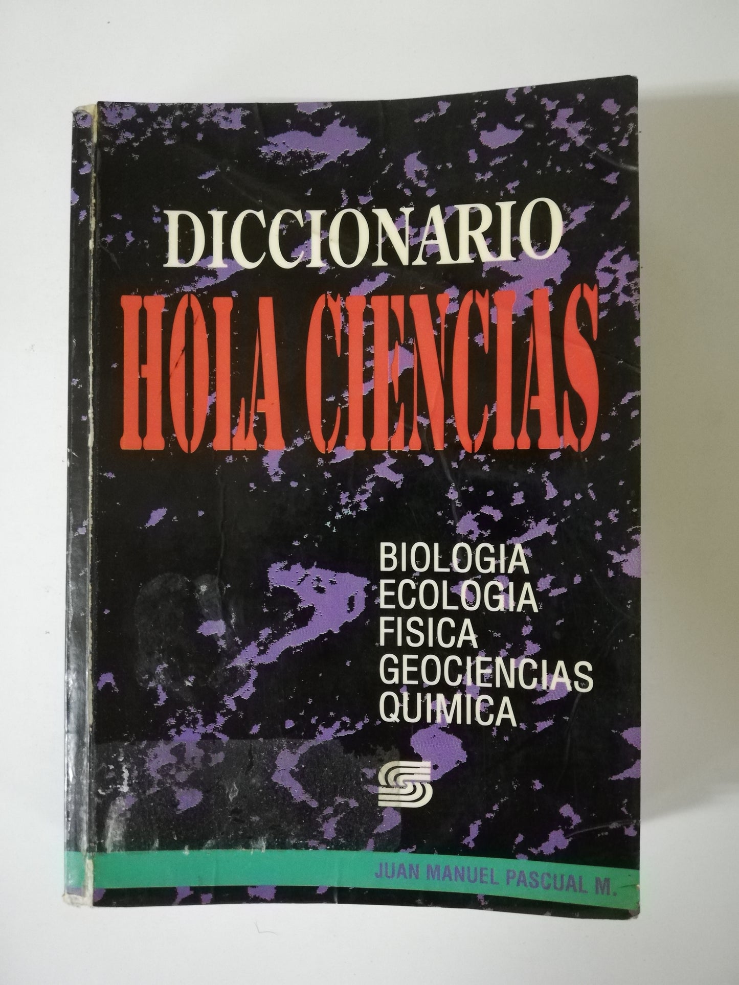 DICCIONARIO HOLA CIENCIAS - BIOLOGÍA - ECOLOGÍA - FÍSICA - GEOCIENCIAS - QUÍMICA