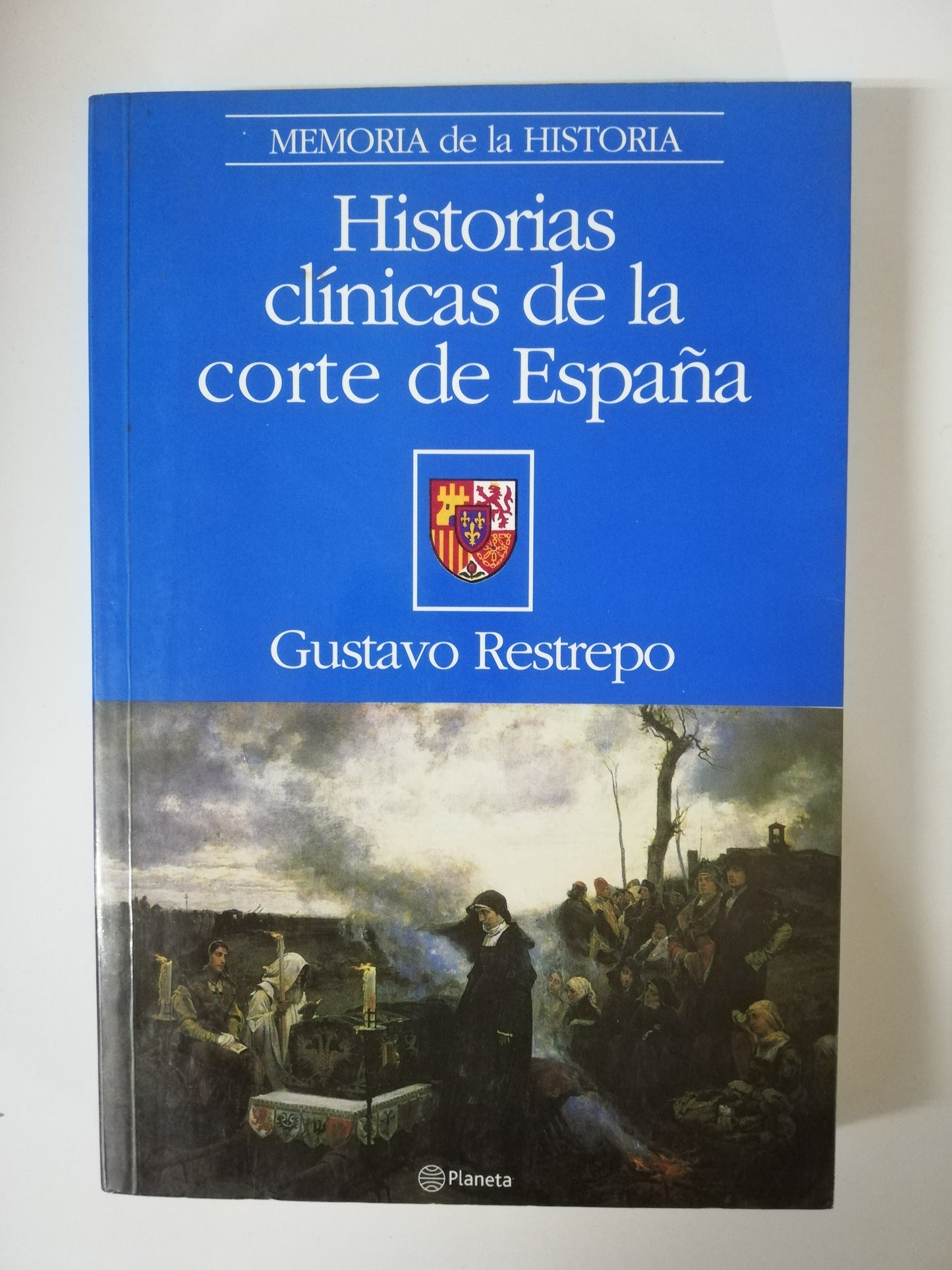 HISTORIAS CLINICAS DE LA CORTE DE ESPAÑA - GUSTAVO RESTREPO
