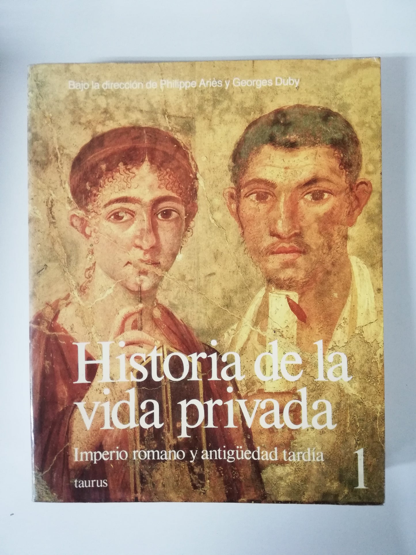 HISTORIA DE LA VIDA PRIVADA, IMPERIO ROMANO Y ANTIGÜEDAD TARDÍA - TOMO 1
