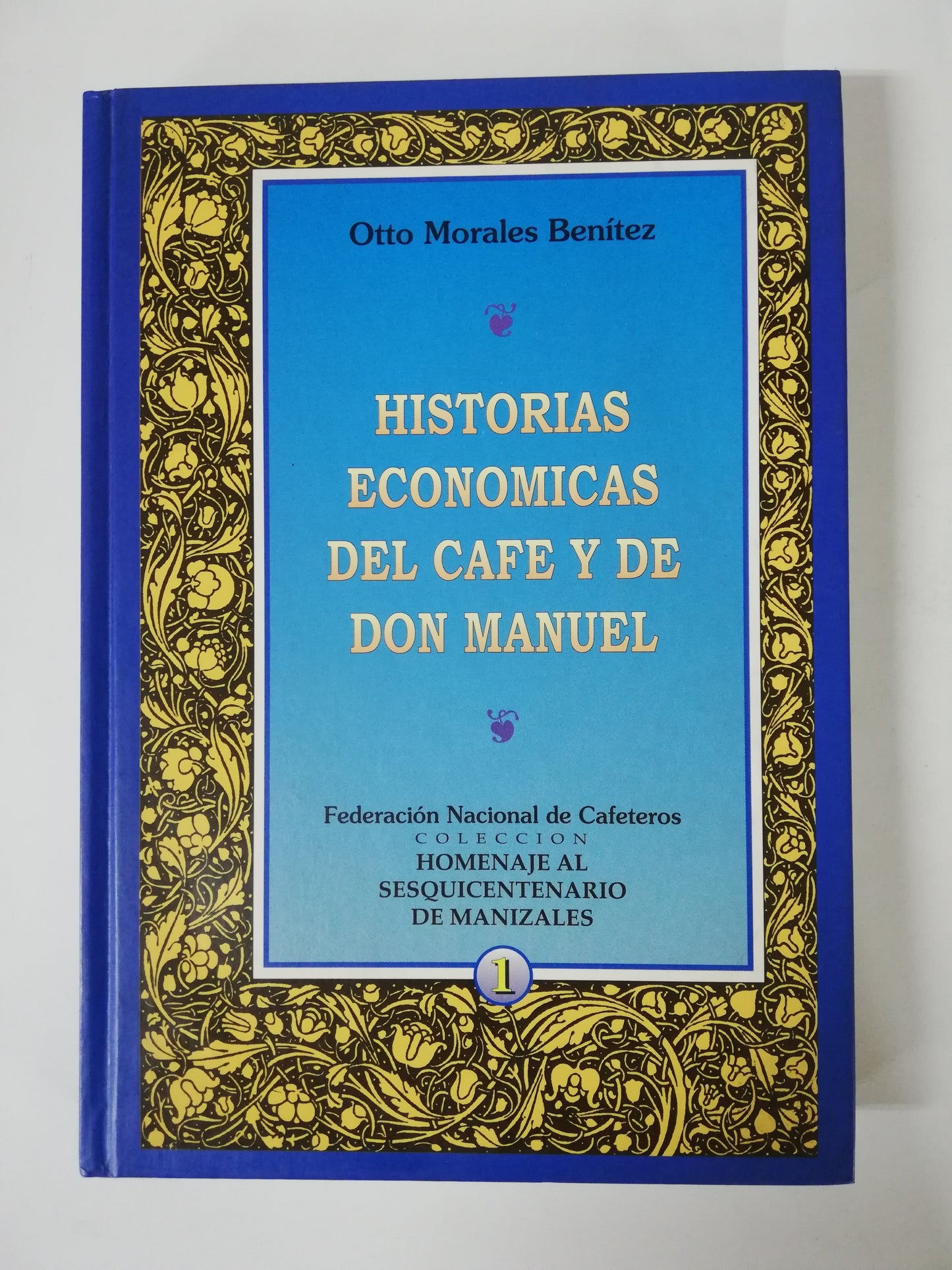 COLECCIÓN HOMENAJE AL SESQUINCENTENARIO DE MANIZALES - OTTO MORALES BENITEZ - 5 TOMOS