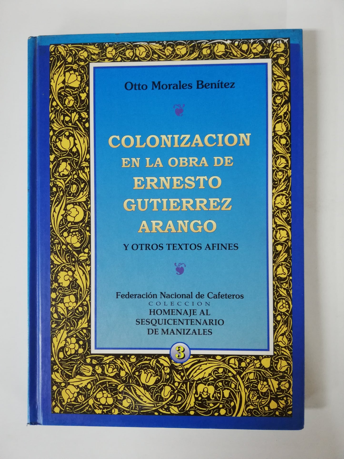 COLECCIÓN HOMENAJE AL SESQUINCENTENARIO DE MANIZALES - OTTO MORALES BENITEZ - 5 TOMOS