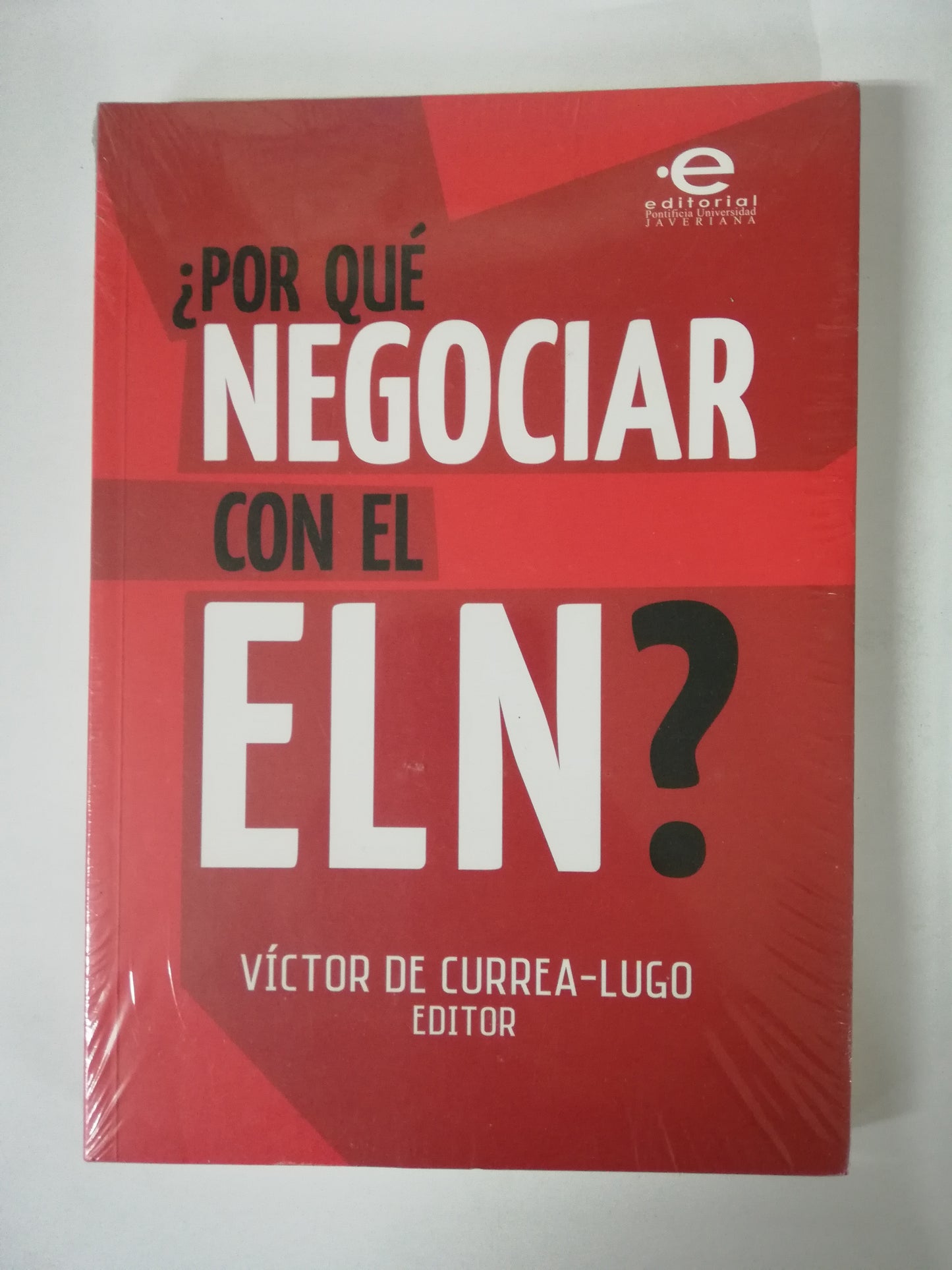 POR QUE NEGOCIAR CON EL ELN? - VICTOR DE CURREA-LUGO