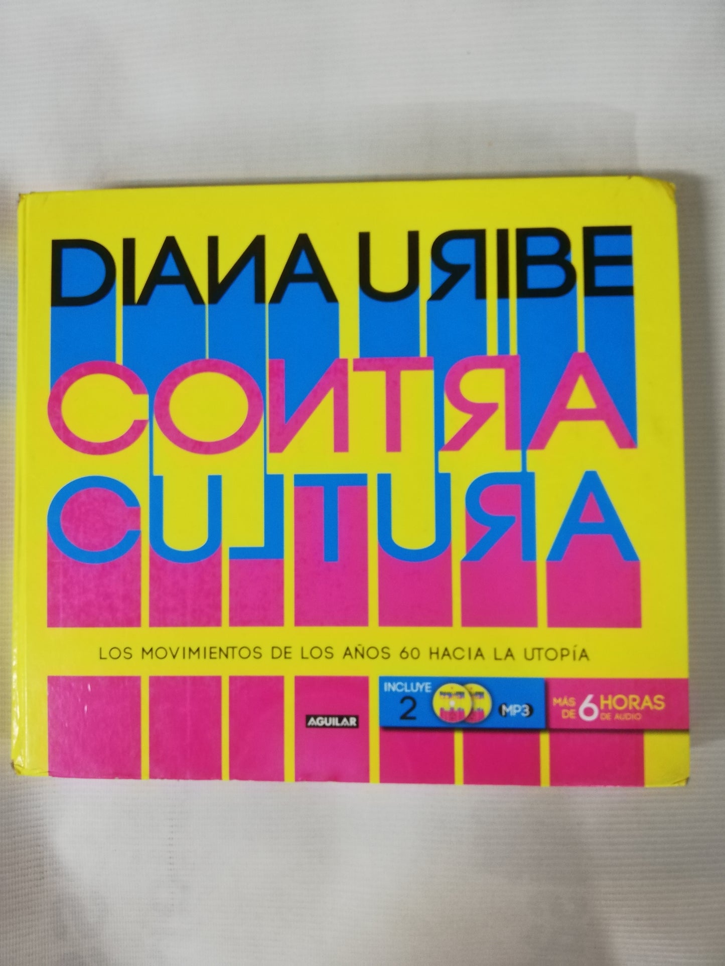 CONTRACULTURA: LOS MOVIMIENTOS DE LOS AÑOS 60 HACIA LA UTOPIA - DIANA URIBE