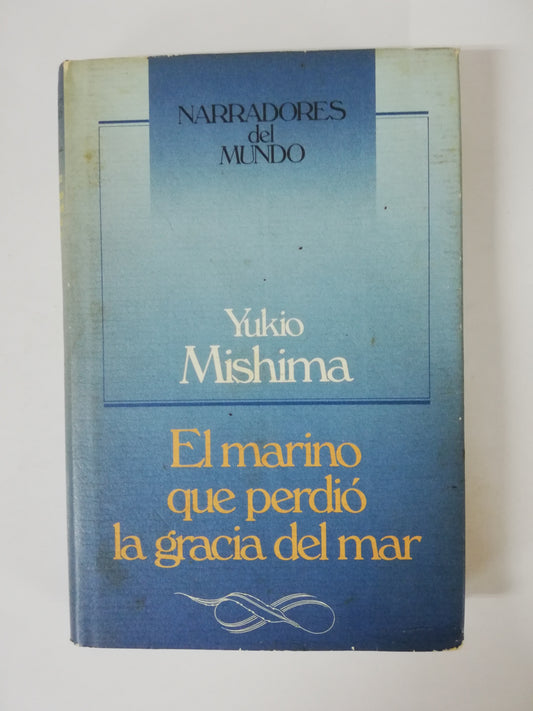 EL MARINO QUE PERDIÓ LA GRACIA DEL MAR - YUKIO MISHIMA