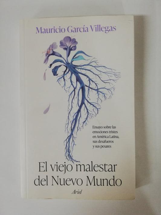EL VIEJO MALESTAR DEL NUEVO MUNDO - MAURICIO GARCIA VILLEGAS