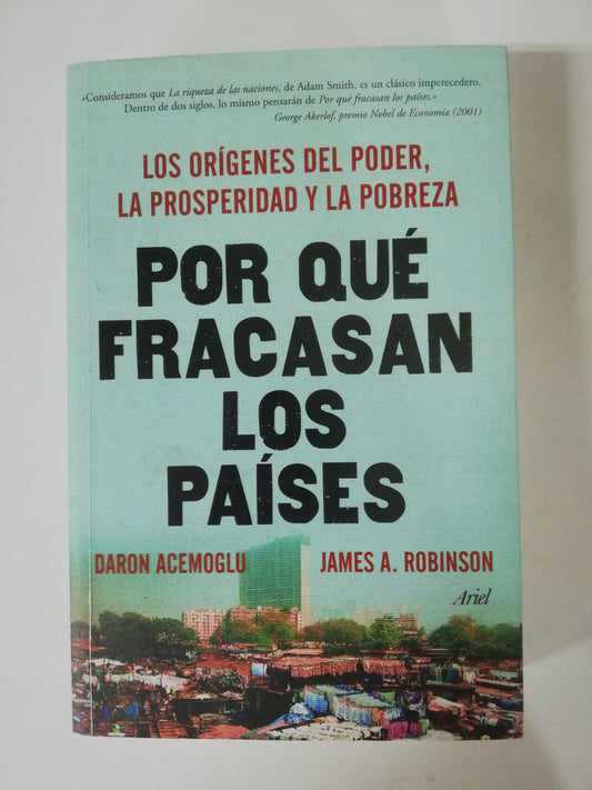 POR QUÉ FRACASAN LOS PAISES - DARON ACEMOGLU / JAMES A. ROBINSON