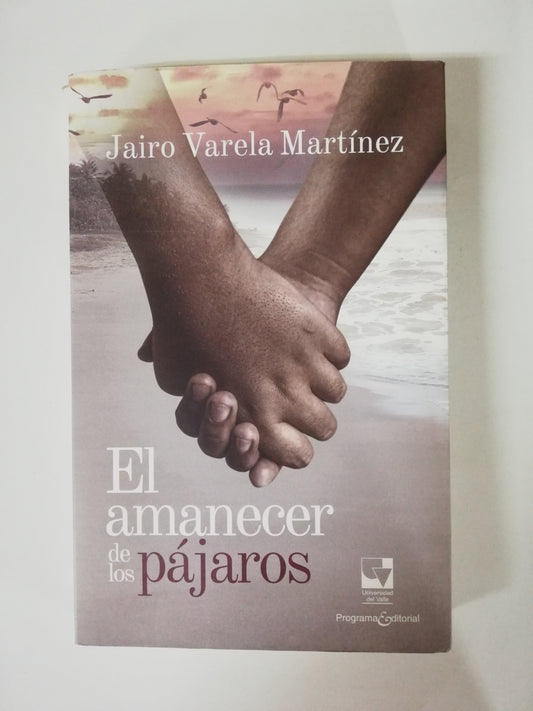 EL AMANECER DE LOS PÁJAROS - JAIRO VARELA MARTINEZ