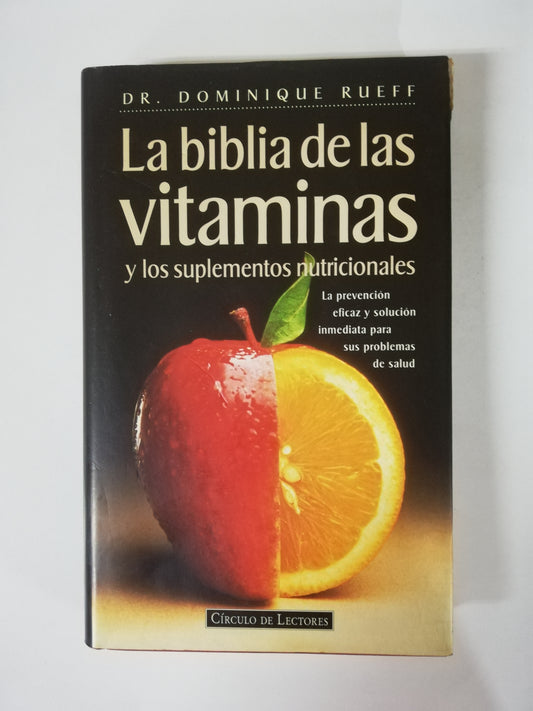 LA BIBLIA DE LAS VITAMINAS Y LOS SUPLEMENTOS NUTRICIONALES - DR. DOMINIQUE RUEFF