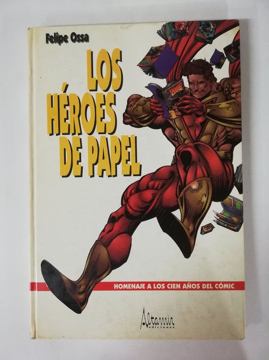 LOS HEROES DE PAPEL: HOMENAJE A LOS 100 AÑOS DEL CÓMIC - FELIPE OSSA
