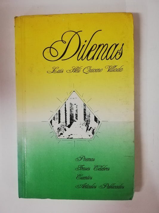 DILEMAS: POEMAS - FRASES CELEBRES - CUENTOS - ARTÍCULOS PUBLICADOS - LUIS HELÍ QUICENO VILLADA