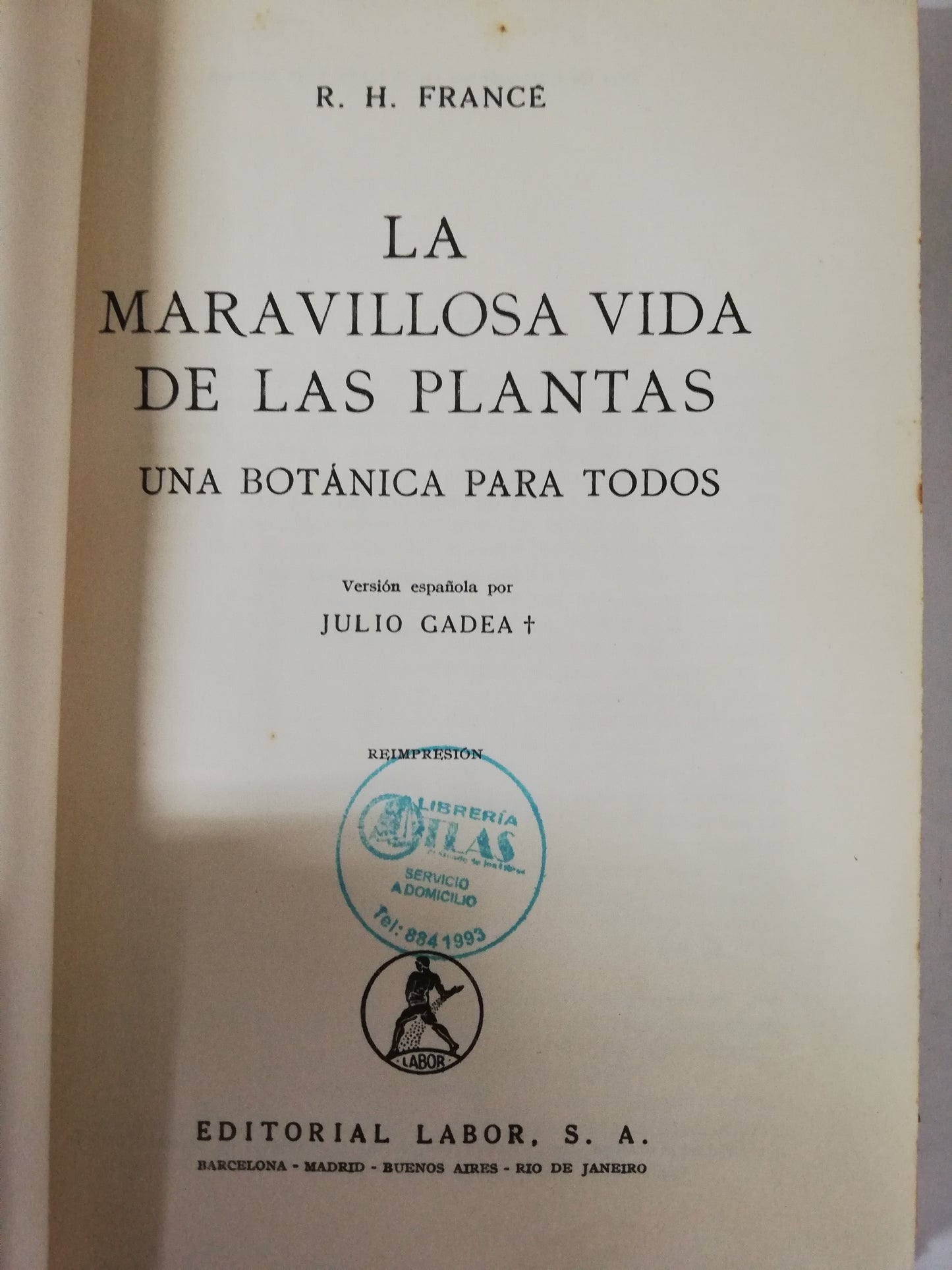 LA MARAVILLOSA VIDA DE LAS PLANTAS: UNA BOTÁNICA AL ALCANCE DE TODOS - R. H. FRANCÉ