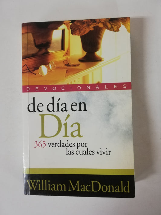 DE DÍA EN DÍA: 365 VERDADES POR LAS CUALES VIVIR - WILLIAM MACDONALD
