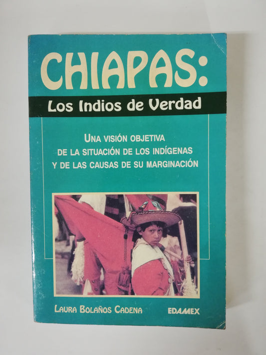 CHIAPAS: LOS INDIOS DE VERDAD - LAURA BOLAÑOS CADENA