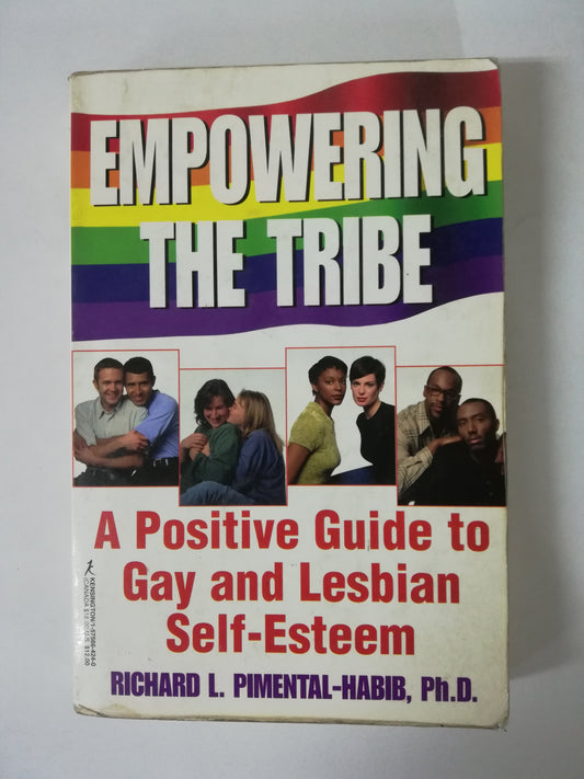 EMPOWERING THE TRIBE: A POSITIVE GUIDE TO GAY AND LESBIAN SELF-ESTEEM - RICHARD L. PIMENTAL-HABIB