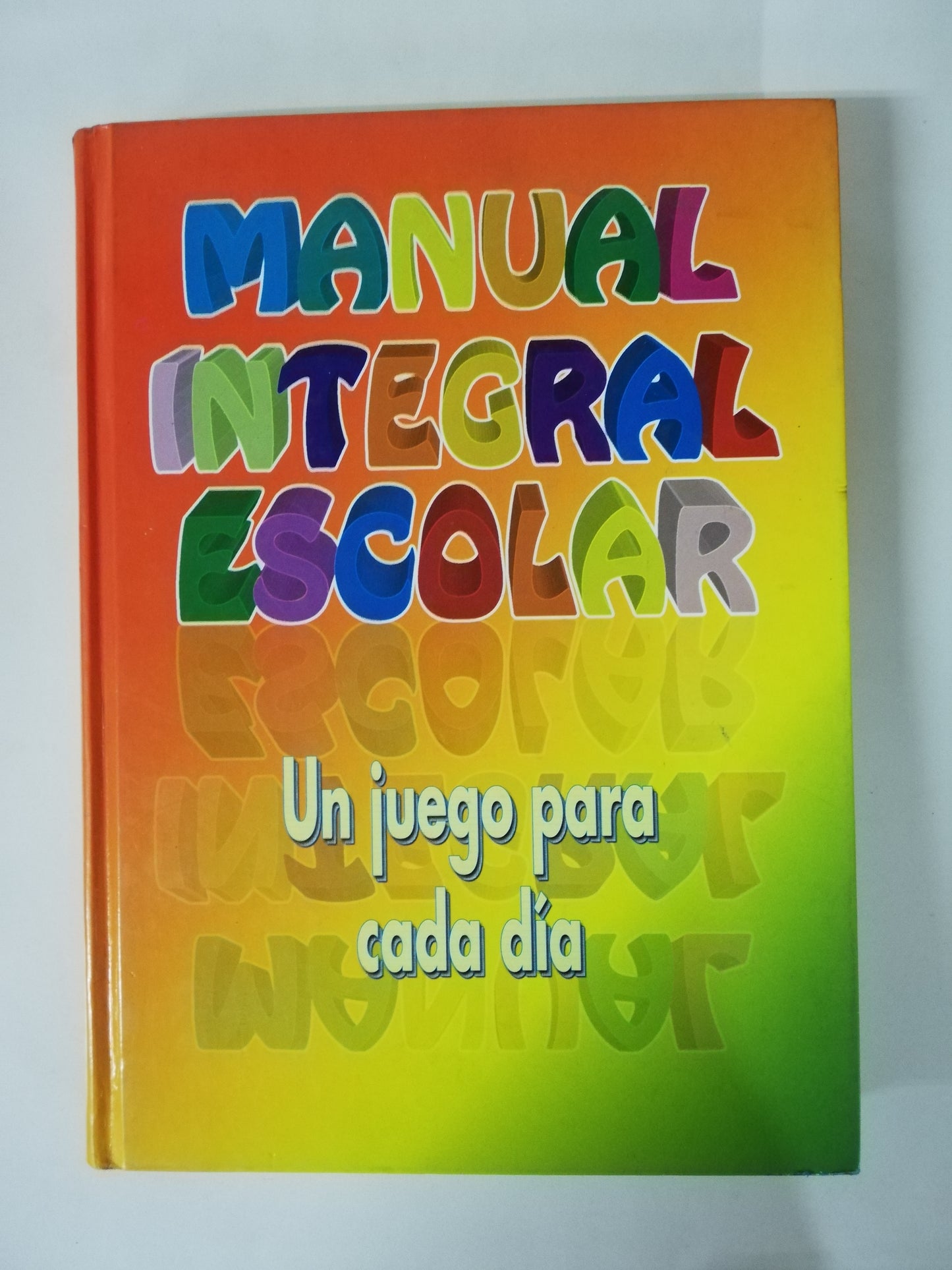 MANUAL INTEGRAL ESCOLAR - UN JUEGO PARA CADA DIA