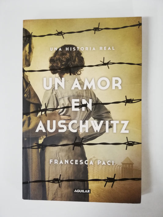 UN AMOR EN AUSCHWITZ - FRANCESCA PACI