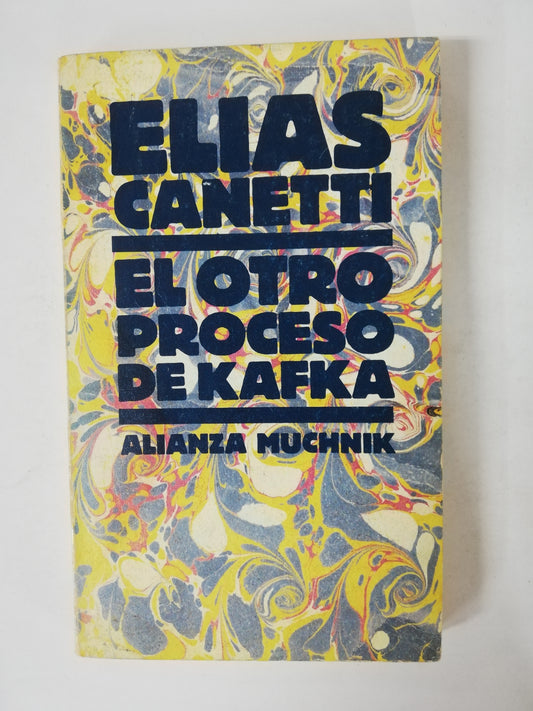 EL OTRO PROCESO DE KAFKA - ELIAS CANETTI