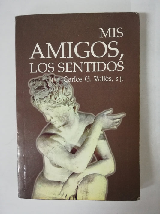 MIS AMIGOS LOS SENTIDOS - CARLOS G. VALLÉS