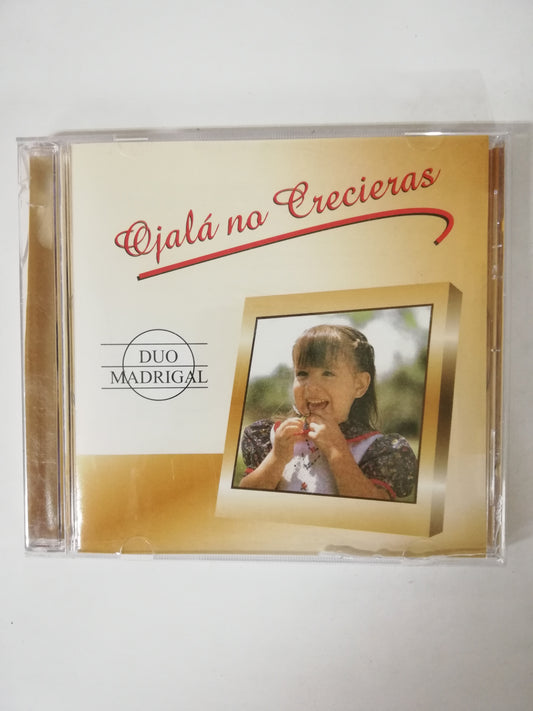CD DUO MADRIGAL - OJALÁ NO CRECIERAS