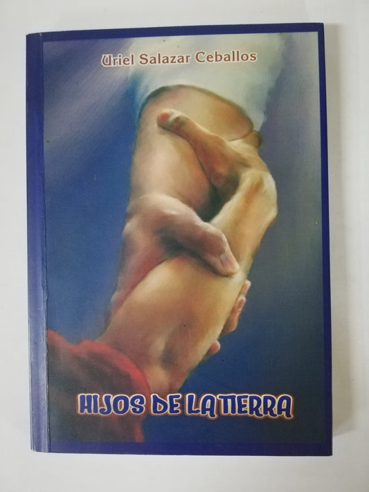HIJOS DE LA TIERRA - URIEL SALAZAR CEBALLOS