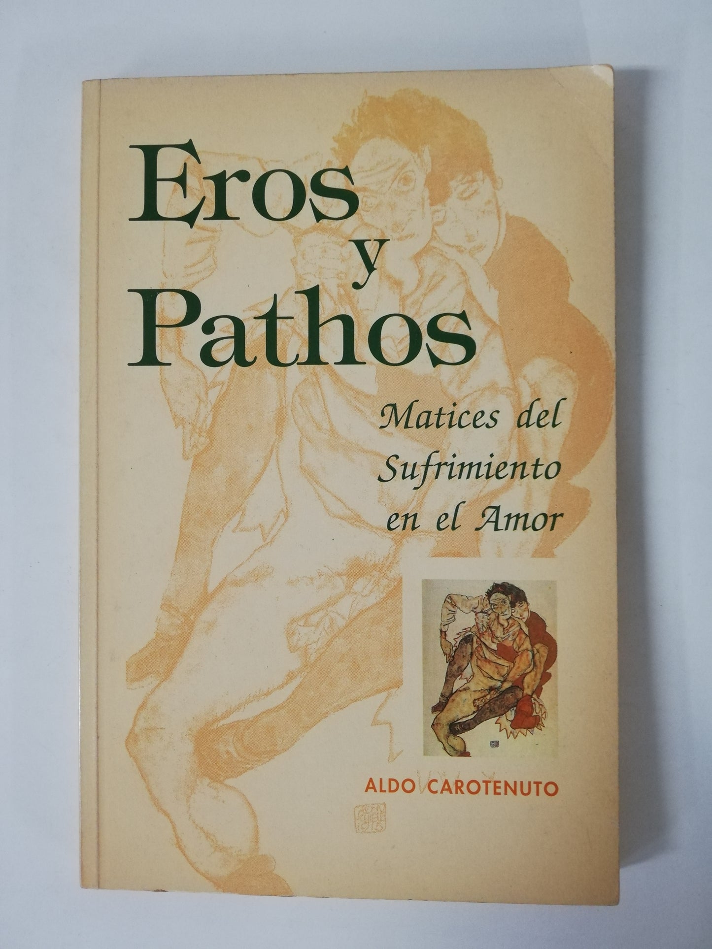 EROS Y PATHOS: MATICES DEL SUFRIMIENTO EN EL AMOR - ALDO CAROTENUTO