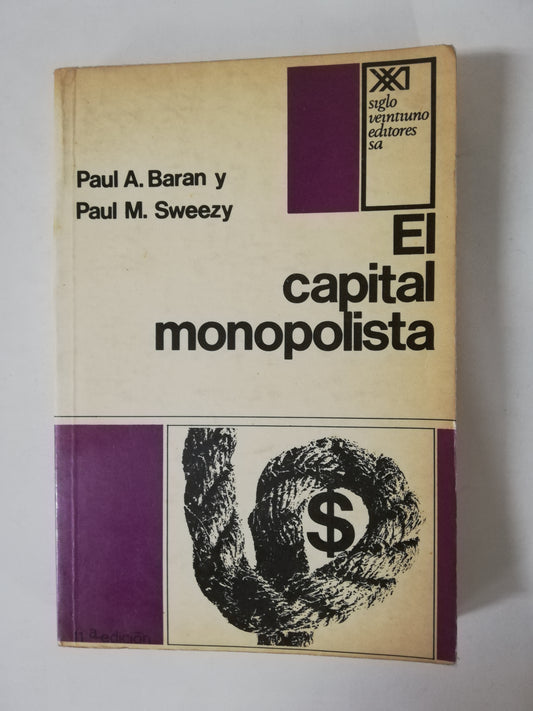 EL CAPITAL MONOPOLISTA - PAUL A. BARAN / PAUL M. SWEEZY